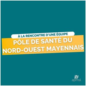 À la rencontre d'une équipe - POLE DE SANTE DU NORD OUEST MAYENNAIS
