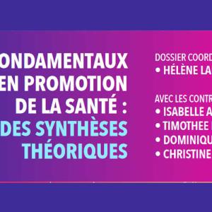 Synthèses argumentées sur onze fondamentaux en promotion de la santé et sur leurs interrelations